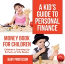 A Kid's Guide to Personal Finance - Money Book for Children Children's Growing Up & Facts of Life Books - Book