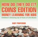 How Do They Do It? Coins Edition - Money Learning for Kids Children's Growing Up & Facts of Life Books - Book