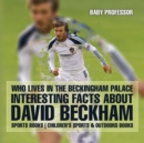 Who Lives In The Beckingham Palace? Interesting Facts about David Beckham - Sports Books Children's Sports & Outdoors Books - Book