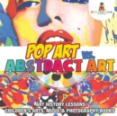 Pop Art vs. Abstract Art - Art History Lessons Children's Arts, Music & Photography Books - Book
