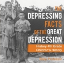 The Depressing Facts of the Great Depression - History 4th Grade Children's History - Book