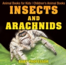 Insects and Arachnids : Animal Books for Kids Children's Animal Books - Book
