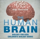 The Human Brain - Biology for Kids Children's Biology Books - Book