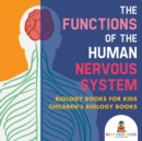 The Functions of the Human Nervous System - Biology Books for Kids Children's Biology Books - Book