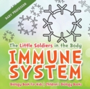 The Little Soldiers in the Body - Immune System - Biology Book for Kids Children's Biology Books - Book