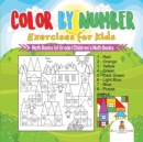 Color by Number Exercises for Kids - Math Books 1st Grade Children's Math Books - Book