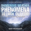 Dangerous Weather Phenomena To Look Out For! - Nature Books for Kids | Children's Nature Books - eBook