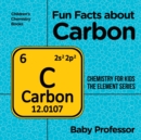Fun Facts about Carbon : Chemistry for Kids The Element Series Children's Chemistry Books - Book