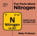 Fun Facts about Nitrogen : Chemistry for Kids The Element Series Children's Chemistry Books - Book