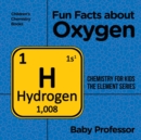Fun Facts about Oxygen : Chemistry for Kids The Element Series Children's Chemistry Books - Book