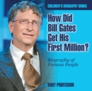 How Did Bill Gates Get His First Million? Biography of Famous People Children's Biography Books - Book