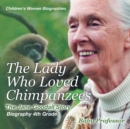 The Lady Who Loved Chimpanzees - The Jane Goodall Story : Biography 4th Grade Children's Women Biographies - Book