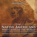 The Native Americans Who Changed the World - Biography Kids Children's United States Biographies - Book