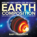 Peeling The Earth Like An Onion : Earth Composition - Geology Books for Kids Children's Earth Sciences Books - Book