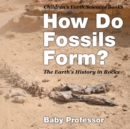 How Do Fossils Form? The Earth's History in Rocks Children's Earth Sciences Books - Book