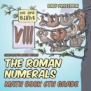 The Roman Numerals - Math Book 6th Grade Children's Math Books - Book