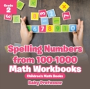 Spelling Numbers from 100-1000 - Math Workbooks Grade 2 Children's Math Books - Book