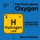 Fun Facts about Oxygen : Chemistry for Kids The Element Series | Children's Chemistry Books - eBook