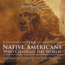 The Native Americans Who Changed the World - Biography Kids | Children's United States Biographies - eBook