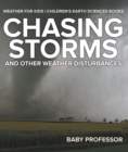 Chasing Storms and Other Weather Disturbances - Weather for Kids | Children's Earth Sciences Books - eBook
