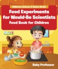 Food Experiments for Would-Be Scientists : Food Book for Children | Children's Science & Nature Books - eBook