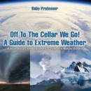 Off To The Cellar We Go! A Guide to Extreme Weather - Nature Books for Beginners | Children's Nature Books - eBook