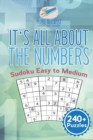 It's All About the Numbers Sudoku Easy to Medium (240+ Puzzles) - Book