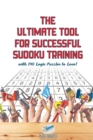 The Ultimate Tool for Successful Sudoku Training with 240 Logic Puzzles to Love! - Book