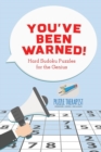 You've Been Warned! Hard Sudoku Puzzles for the Genius - Book