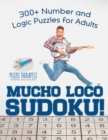 Mucho Loco Sudoku! 300+ Number and Logic Puzzles for Adults - Book