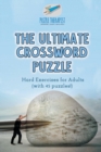 The Ultimate Crossword Puzzle Hard Exercises for Adults (with 45 puzzles!) - Book