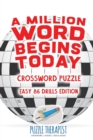 A Million Word Begins Today Crossword Puzzle Easy 86 Drills Edition - Book