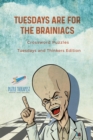 Tuesdays are for the Brainiacs Crossword Puzzles Tuesdays and Thinkers Edition - Book