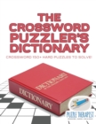 The Crossword Puzzler's Dictionary Crossword 150+ Hard Puzzles to Solve! - Book