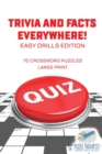 Trivia and Facts Everywhere! 70 Crossword Puzzles Large Print Easy Drills Edition - Book