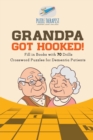 Grandpa Got Hooked! Crossword Puzzles for Dementia Patients Fill in Books with 70 Drills - Book