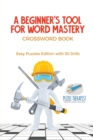 A Beginner's Tool for Word Mastery Crossword Book Easy Puzzles Edition with 50 Drills - Book