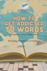 How to Get Addicted to Words Crossword for Beginners 50 Easy Crossword Puzzles - Book