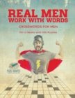 Real Men Work with Words Crosswords for Men Fill in Books with 100 Puzzles - Book
