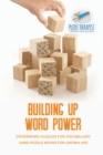 Building Up Word Power Crossword Puzzles for Vocabulary Hard Puzzle Books for Grown Ups - Book