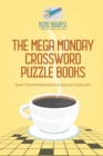 The Mega Monday Crossword Puzzle Books Easy to Intermediate Puzzles to Enjoy - Book