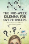 The Mid-Week Dilemma for Overthinkers Wednesday Crossword Puzzles (with 50 Hard Puzzles!) - Book