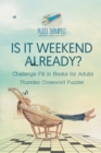 Is It Weekend Already? Thursday Crossword Puzzles Challenge Fill in Books for Adults - Book