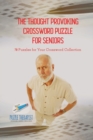 The Thought Provoking Crossword Puzzle for Seniors 70 Puzzles for Your Crossword Collection - Book