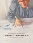 Hey! Great Thinking, Pop! Easy Crossword Puzzles for Seniors 81 Large Print Crosswords - Book