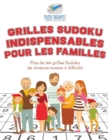 Grilles Sudoku indispensables pour les familles Plus de 300 grilles Sudoku de niveaux moyen a difficile - Book