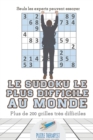 Le Sudoku le plus difficile au monde Seuls les experts peuvent essayer Plus de 200 grilles tres difficiles - Book