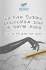 Le livre Sudoku provocateur pour la femme Alpha Plus de 300 grilles tres faciles - Book