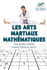 Les arts martiaux mathematiques 240 grilles Sudoku, niveau ceinture noire ! - Book
