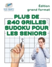 Plus de 240 grilles Sudoku pour les seniors Edition grand format - Book